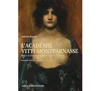 L'Academie Vitti-Montparnasse: Parigi e la formazione artistica tra XIX e XX secolo