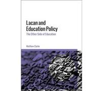 Lacan And Education Policy : The Other Side Of Education