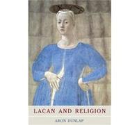 Lacan And Religion (Key Thinkers In The Study Of Religion) (Paperback) Aron Dunlap, (Auteur)