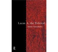 Lacan and the Political by Yannis Stavrakakis Stavrakakis, Yannis (Auteur)