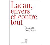 Lacan, envers et contre tout