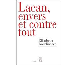 Lacan, envers et contre tout