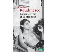 Lacan, envers et contre tout - Elisabeth Roudinesco - Points - Poche - Essai