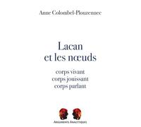 Lacan et les nœuds: Corps vivant, corps jouissant, corps parlant