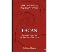 Lacan in 20 Key Phrases: Language, Desire and the Structure of the Psyche