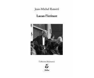 Lacan l’irritant - Jean-Michel Rabaté - Stilus - broché - Etude