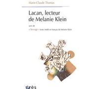 Lacan, lecteur de Mélanie Klein Mélanie Klein (Auteur), Marie-Claude Thomas (Auteur), Marie-Claude Thomas (Traduction)