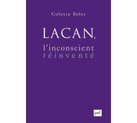 Lacan, l'inconscient réinventé - Colette Soler - Puf - broché - Etude