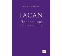 Lacan, l'inconscient réinventé - Colette Soler - Puf - broché - Etude