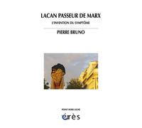 Lacan, Passeur De Marx - L'invention Du Symptôme