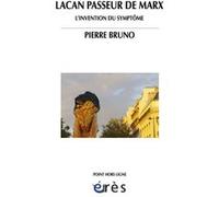 Lacan passeur de Marx - L'invention du symptôme Pierre Bruno (Auteur)