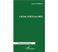 Lacan, poète du réel - Gérard Gasquet - L'harmattan - broché - Essai