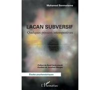 Lacan subversif David Vanhoolandt (Préface), Jonathan Mangez (Postface), Mohamed Benmerieme (Auteur)