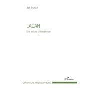 Lacan Une lecture philosophique - Joël Balazut - L'harmattan - broché - Essai