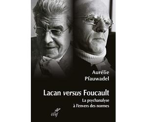 Lacan versus Foucault - La psychanalyse à l'envers des normes