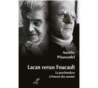 Lacan versus Foucault - La psychanalyse à l'envers des normes
