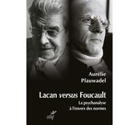 Lacan versus foucault - la psychanalyse a l'enversdes normes - PFAUWADEL AURELIE - Cerf - broché - Essai