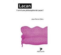 Lacan. Y a-t-il une philosophie de Lacan ? Jean-Pierre Cléro (Auteur)