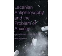Lacanian Antiphilosophy and the Problem of Anxiety - Brian Robertson - Palgrave Macmillan - Livre en Anglais - Hardback Brian RobertsonBrian Robertson (Auteur)