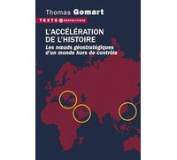 L'accélération De L'histoire - Les Noeuds Géostratégiques D'un Monde Hors De Contrôle