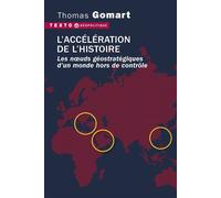 L'accélération De L'histoire - Les Noeuds Géostratégiques D'un Monde Hors De Contrôle