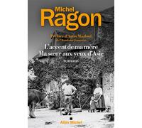 L'Accent de ma mère (Edition 2024) - Suivi de Ma soeur aux yeux d'Asie - Michel Ragon - Albin Michel - broché - Roman