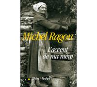 L'Accent de ma mère - Michel Ragon - Albin Michel - broché - Roman
