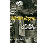 Michel Ragon – L'Accent de ma mère – Roman – broché – Les Éditions Albin Michel