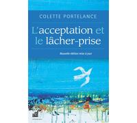 L'acceptation et le lâcher-prise - Colette Portelance - Du Cram Eds - broché - Guide