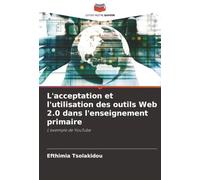 L'acceptation et l'utilisation des outils Web 2.0 dans l'enseignement primaire: L'exemple de YouTube