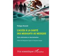 L'accès à la santé des migrants au Mexique Entre altérisation et discrimination - Philippe Stoesslé - L'harmattan - broché - Essai