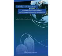 L'accès à l'eau en Afrique : vulnérabilités, exclusions, résiliences et nouvelles solidarités Vulnérabilités, exclusions, résiliences et nouvelles solidarités - Barbara Casciarri - Pu.paris Nanterre -