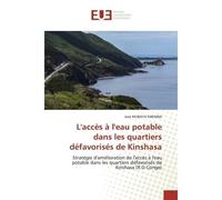 L'accès à l'eau potable dans les quartiers défavorisés de Kinshasa Stratégie d'amélioration de l'accès à l'eau potable dans les quartiers défavorisés de Kinshasa - Jose KIBEMBA - Universitaires Europe