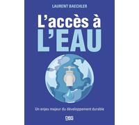 L'accès à l'eau Un enjeu majeur du développement durable - Laurent Baechler - De Boeck Supérieur - broché - Etude