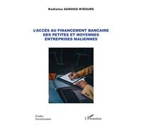 L'accès au financement bancaire des petites et moyennes entreprises maliennes - Kadiatou Sanogo N'Doure - L'harmattan - broché - Etude