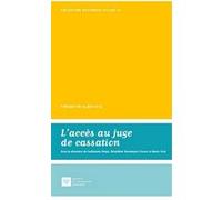 L'acces au juge de cassation -colloque du 15 juin 2015 Guillaume Drago (Direction), Bénédicte Fauvarque-Cosson (Direction), Marie Goré (Direction), Société de législation comparée (Auteur)
