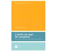 L'ACCES AU JUGE DE CASSATION -COLLOQUE DU 15 JUIN 2015: SOUS LA DIRECTION DE GUILLAUME DRAGO, BÉNÉDICTE FAUVARQUE-COSSON ET MARIE GORÉ