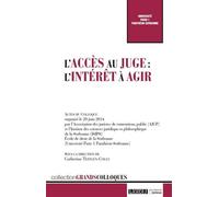 L'accès au juge : l'intérêt à agir Sous la direction de catherine teitgen-colly - Catherine Teitgen-Colly - Lgdj - broché - Etude