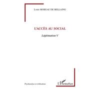 L'accès au social Légitimation V - Louis Moreau de Bellaing - L'harmattan - broché - Essai