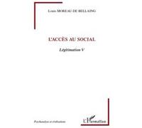 Louis Moreau de Bellaing – Légitimation V : L'accès au social – Essai – Broché