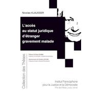 L'accès au statut juridique d'étranger gravement malade Nicolas Klausser (Auteur)