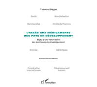L'accès aux médicaments des pays en développement Enjeu d'une rénovation des politiques de développement - Thomas Breger - L'harmattan - broché - Etude