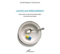 L'accès aux médicaments Entre le droit à la santé et les nouvelles règles de commerce international - Carlos Correa - L'harmattan - broché - Etude