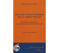 L'Accès aux ressources biologiques dans les rapports Nord-Sud Jeux, enjeux et perspectives de la protection internationale des savoirs - Bonaventure Dossou-Yovo - L'harmattan - broché - Etude