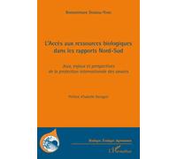 L'Accès aux ressources biologiques dans les rapports Nord-Sud Jeux, enjeux et perspectives de la protection internationale des savoirs - Bonaventure Dossou-Yovo - L'harmattan - broché - Etude