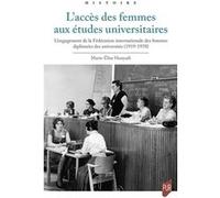 L'accès des femmes aux études universitaires: L'engagement de la Fédération internationale des femmes diplômées des universités (1919-1970)