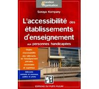 L'accessibilité des établissements d'enseignement aux personnes handicapées Règles d'accessibilité des bâtiments de l'enseignement primaire, secondaire ou supérieur. - Soraya Kompany - Puits Fleuri -