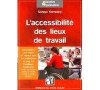 L'accessibilité des lieux de travail Présentation des règles en vigueur pour les employeurs et pour les travailleurs handicapés. - Soraya Kompany - Puits Fleuri - broché - Etude