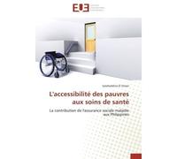 L'accessibilité des pauvres aux soins de santé La contribution de l'assurance sociale maladie aux Philippines - Salaheddine El Omari - Universitaires Europeennes - broché - Etude