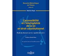 L'accessibilité et l'intelligibilité de la loi en droit constitutionnel - Vol 137